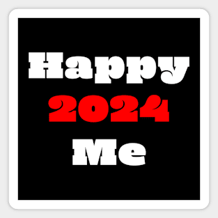 Happy 2024 Happy me - celebrating new year 2024 Magnet